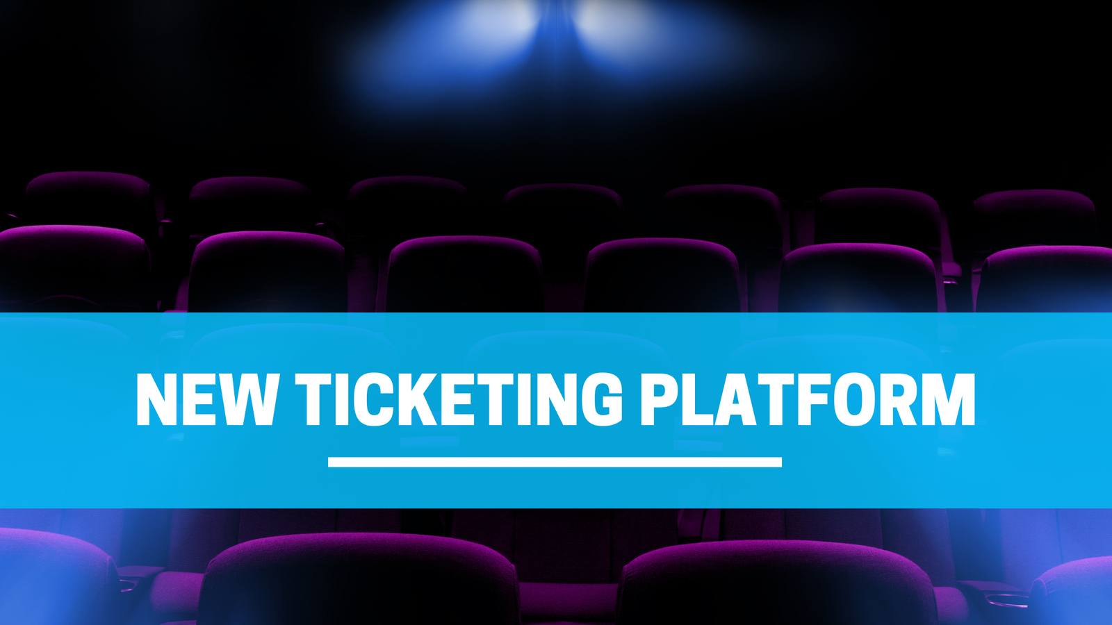 NEW TICKETING PLATFORM